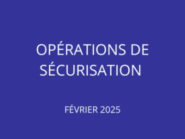 Vignette titre opérations de sécurisation en février 2025