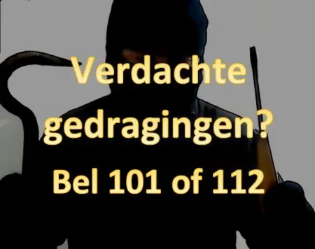 Verdachte Gedragingen? Bel 101 of 112