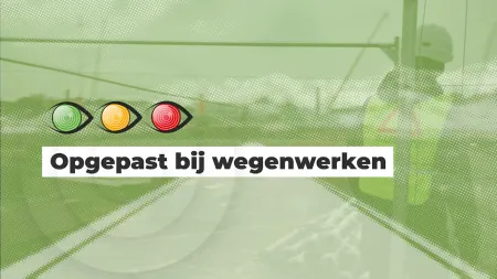 Kijk Uit. Opgepast bij wegenwerken