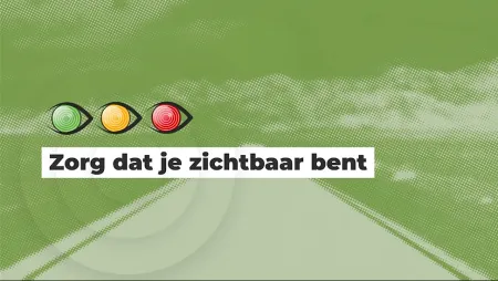 Kijk Uit: Zorg dat je zichtbaar bent