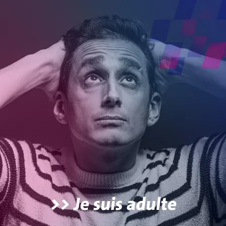 Je suis adulte