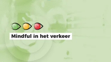 Kijk Uit: Mindful achter het stuur